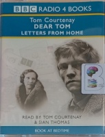 Dear Tom - Letters from Home written by Tom Courtenay performed by Tom Courtenay and Sian Thomas on Cassette (Abridged)